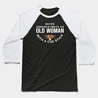 Never Underestimate An Old Woman With A Cue Stick Baseball T-Shirt